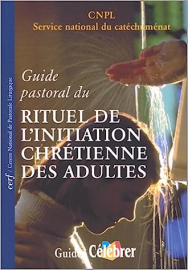 Guide pastoral du rituel de l'initiation chrétienne des adultes